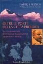 Oltre le porte della città proibita. La vita straordinaria di sir Francis Younghusband esploratore e mistico