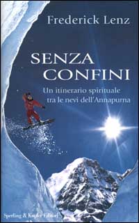Senza confini. Un itinerario spirituale tra le nevi dell'Annapurna Senza confini. Un itinerario spirituale tra le nevi dell'Annapurna