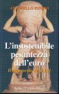L'insostenibile pesantezza dell'euro L'insostenibile pesantezza dell'euro