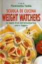 Scuola di cucina Weight Watchers. Le regole d'oro dell'alimentazione leggera Scuola di cucina Weight Watchers. Le regole d'oro dell'alimentazione leggera
