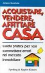 Acquistare, vendere, affittare la casa Acquistare, vendere, affittare la casa