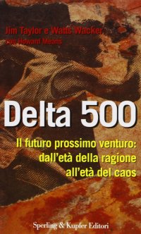 Delta 500. Il futuro prossimo venturo: profezie e previsioni per la società del 2000