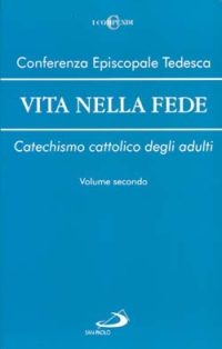 Vita nella fede. Catechismo cattolico degli adulti. Vol. 2 Vita nella fede. Catechismo cattolico degli adulti. Vol. 2