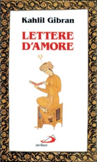 Lettere d'amore. Corrispondenza con Mayy Ziyadah Lettere d'amore. Corrispondenza con Mayy Ziyadah