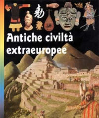 Antiche civiltà extraeuropee Antiche civiltà extraeuropee