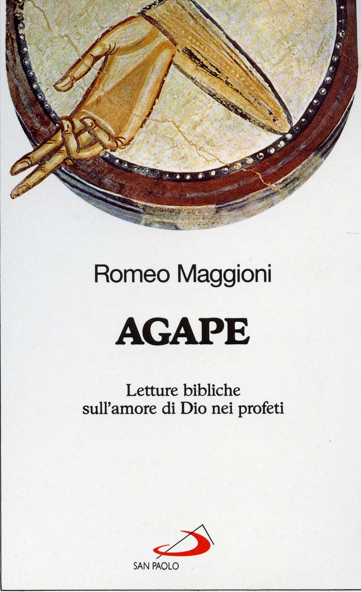 Agape. Letture bibliche sull'amore di Dio nei profeti Agape. Letture bibliche sull'amore di Dio nei profeti