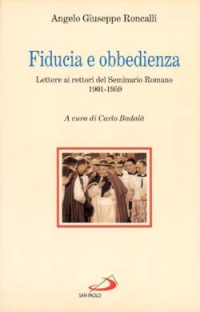 Fiducia e obbedienza. Lettere ai rettori del Seminario Romano 1901-1959 Fiducia e obbedienza. Lettere ai rettori del Seminario Romano 1901-1959