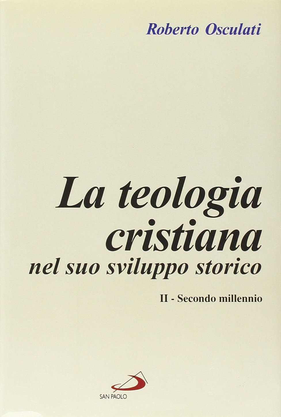 La teologia cristiana nel suo sviluppo storico. Vol. 2: Secondo millennio La teologia cristiana nel suo sviluppo storico. Vol. 2: Secondo millennio