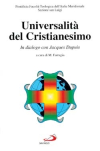 Universalità del cristianesimo. In dialogo con Jacques Dupuis Universalità del cristianesimo. In dialogo con Jacques Dupuis