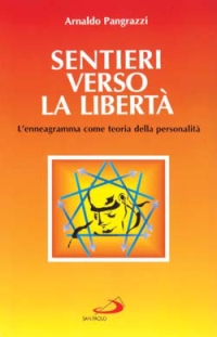 Sentieri verso la libertà. L'enneagramma come teoria della personalità Sentieri verso la libertà. L'enneagramma come teoria della personalità