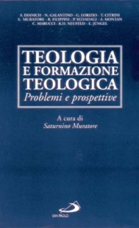 Teologia e formazione teologica. Problemi e prospettive Teologia e formazione teologica. Problemi e prospettive