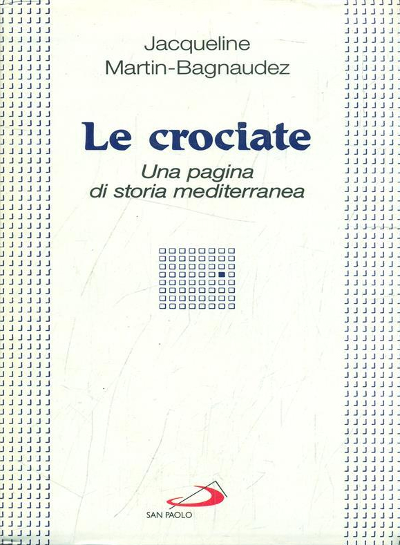 Le crociate. Una pagina di storia mediterranea Le crociate. Una pagina di storia mediterranea