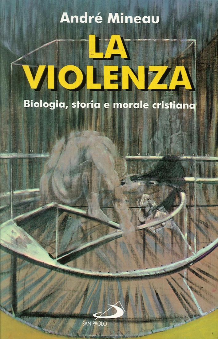 La violenza. Biologia, storia e morale cristiana La violenza. Biologia, storia e morale cristiana