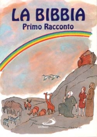 La Bibbia. Primo racconto. Antico e Nuovo Testamento La Bibbia. Primo racconto. Antico e Nuovo Testamento
