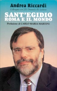 Sant'Egidio, Roma e il mondo. Colloquio con Jean-Dominique Durand e Régis Ladous Sant'Egidio, Roma e il mondo. Colloquio con Jean-Dominique Durand e Régis Ladous