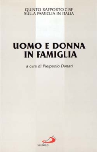 Uomo e donna in famiglia. 5º rapporto Cisf sulla famiglia in Italia Uomo e donna in famiglia. 5º rapporto Cisf sulla famiglia in Italia
