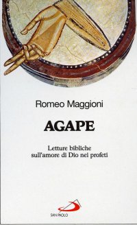 Agape. Letture bibliche sull'amore di Dio nei profeti