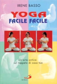 Yoga facile facile. Un'arte antica sul tappeto di casa tua. Con 2 audiocassette Yoga facile facile. Un'arte antica sul tappeto di casa tua. Con 2 audiocassette