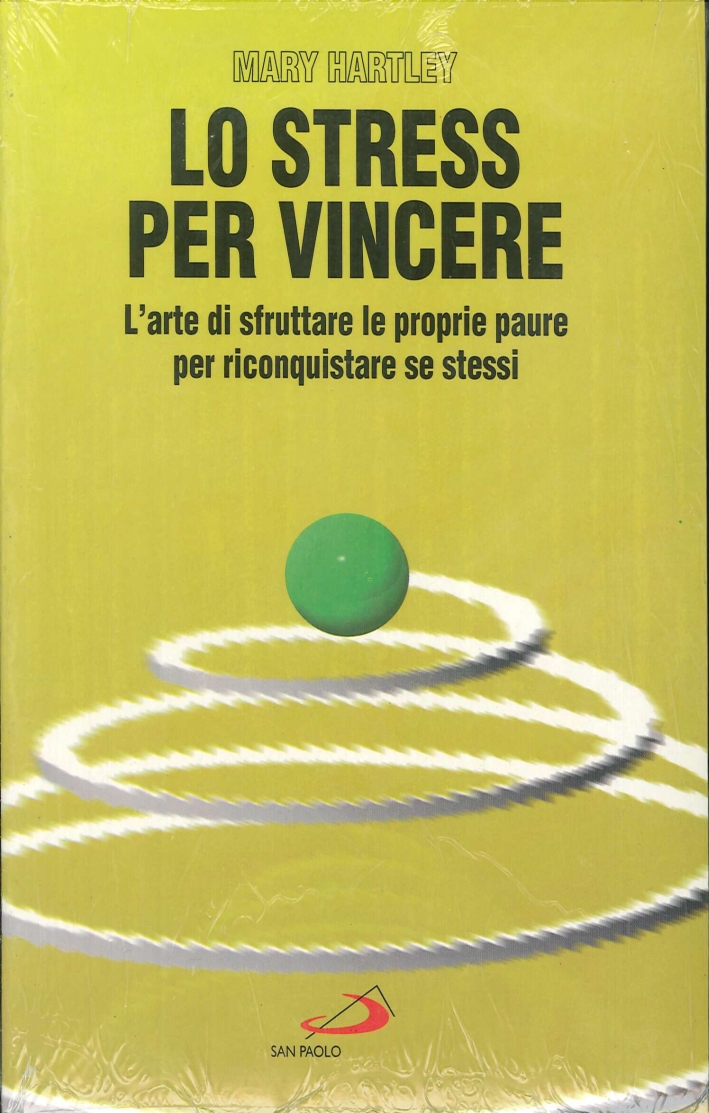 Lo stress per vincere. L'arte di sfruttare le proprie paure per riconquistare se stessi Lo stress per vincere. L'arte di sfruttare le proprie paure per riconquistare se stessi