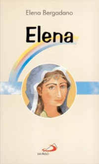 Elena. Mamma di Costantino il Grande Elena. Mamma di Costantino il Grande