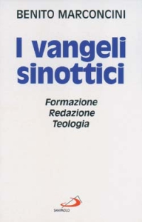 I vangeli sinottici. Formazione, redazione, teologia I vangeli sinottici. Formazione, redazione, teologia