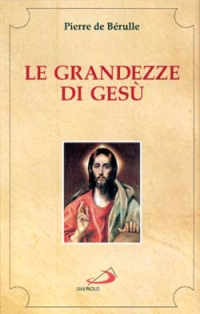 Le grandezze di Gesù. Brani scelti Le grandezze di Gesù. Brani scelti