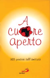 A cuore aperto. 365 pensieri sull'amicizia A cuore aperto. 365 pensieri sull'amicizia