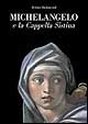 Michelangelo e la Cappella Sistina Michelangelo e la Cappella Sistina