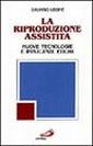 La riproduzione assistita. Nuove tecnologie e implicanze etiche La riproduzione assistita. Nuove tecnologie e implicanze etiche