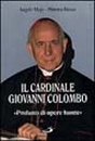 Il cardinale Giovanni Colombo. Profumo di opere buone Il cardinale Giovanni Colombo. Profumo di opere buone