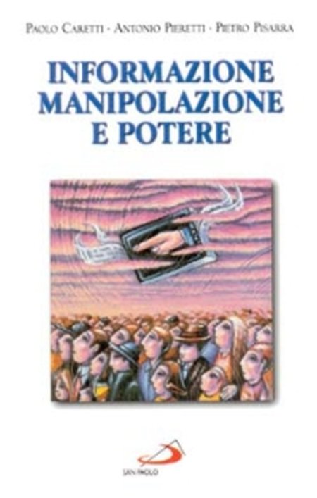 Informazione, manipolazione e potere Informazione, manipolazione e potere