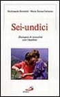 Sei-undici. Dialogare di sessualità con i bambini Sei-undici. Dialogare di sessualità con i bambini