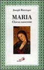 Maria. Chiesa nascente Maria. Chiesa nascente