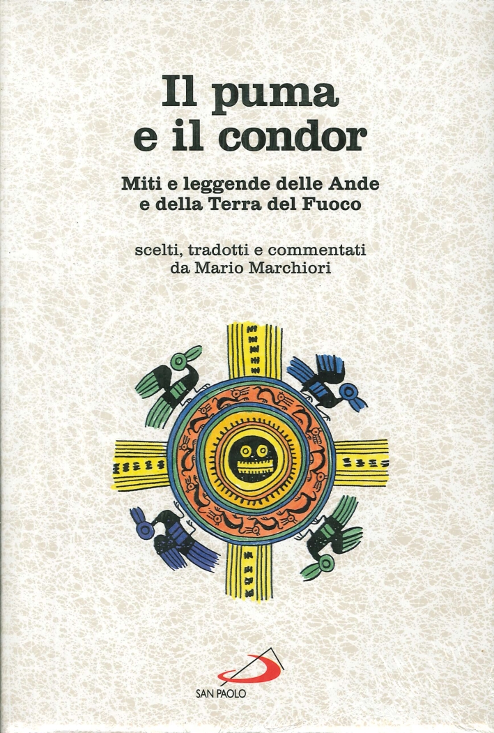 Il puma e il condor. Miti e leggende delle Ande e della Terra del Fuoco Il puma e il condor. Miti e leggende delle Ande e della Terra del Fuoco