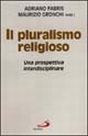 Il pluralismo religioso. Una prospettiva interdisciplinare Il pluralismo religioso. Una prospettiva interdisciplinare