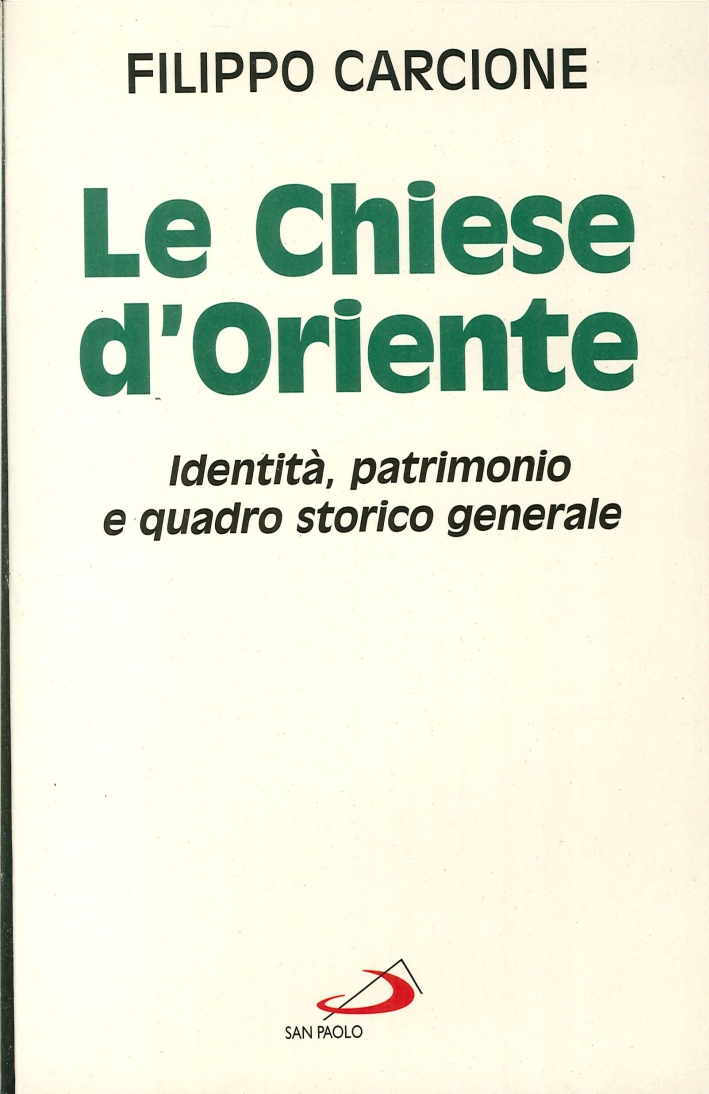 Le Chiese d'Oriente. Identità, Patrimonio e Quadro Storico Generale 1997 Le Chiese d'Oriente. Identità, Patrimonio e Quadro Storico Generale 1997