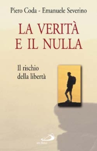 La verità e il nulla. Il rischio della libertà La verità e il nulla. Il rischio della libertà