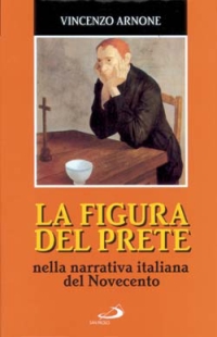 La figura del prete. Nella narrativa italiana del Novecento La figura del prete. Nella narrativa italiana del Novecento
