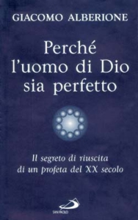 Perché l'uomo di Dio sia perfetto. Il segreto di riuscita di un profeta del XX secolo Perché l'uomo di Dio sia perfetto. Il segreto di riuscita di un profeta del XX secolo