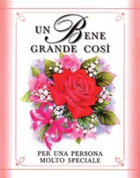 Un bene grande così. Per una persona molto speciale Un bene grande così. Per una persona molto speciale