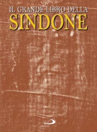 Il grande libro della Sindone Il grande libro della Sindone