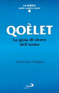 Qoèlet. La gioia di vivere dell'uomo Qoèlet. La gioia di vivere dell'uomo