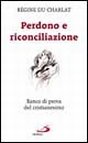 Perdono e riconciliazione. Banco di prova del cristianesimo