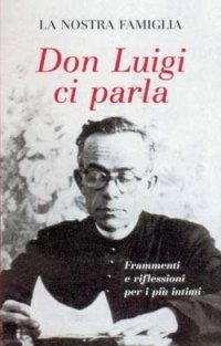 Don Luigi ci parla. Frammenti e riflessioni per i più intimi