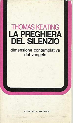 La preghiera del silenzio. Dimensione contemplativa del vangelo