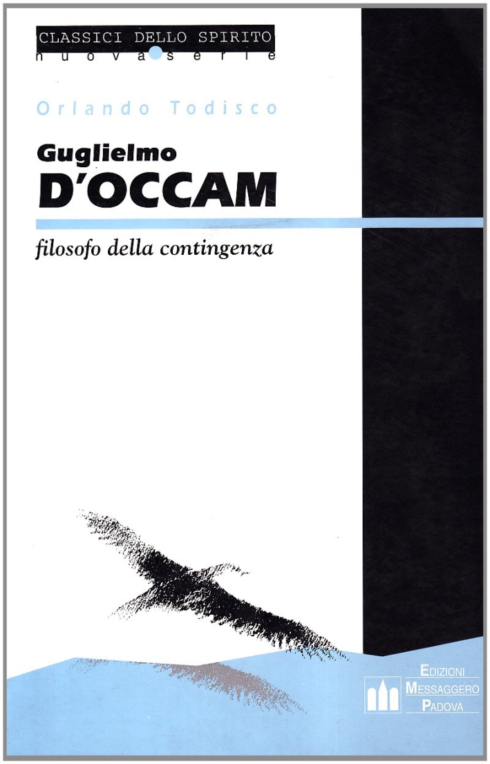 Guglielmo d'Occam. Filosofo della contingenza. Testo latino a fronte Guglielmo d'Occam. Filosofo della contingenza. Testo latino a fronte