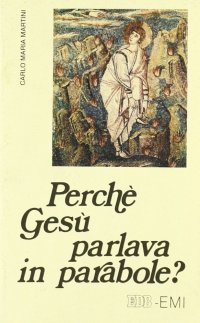 Perché Gesù parlava in parabole?