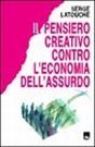 Il pensiero creativo contro l'economia dell'assurdo