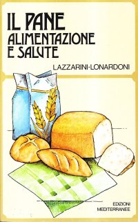 Il pane. Alimentazione e salute