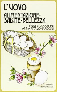 L'uovo. Alimentazione, salute, bellezza